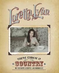  Cu You\'re Cookin\' It Country: My Favorite Recipes and Memories 