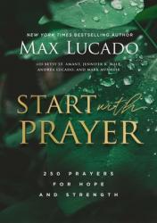  Start with Prayer: 250 Prayers for Hope and Strength 