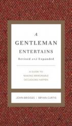  A Gentleman Entertains Revised and Expanded: A Guide to Making Memorable Occasions Happen 