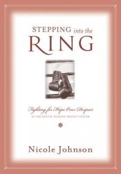  Stepping Into the Ring: Fighting for Hope Over Despair in the Battle Against Breast Cancer 