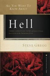  All You Want to Know about Hell: Three Christian Views of God\'s Final Solution to the Problem of Sin 