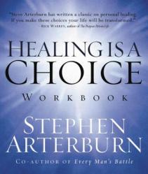  Healing Is a Choice Workbook: 10 Decisions That Will Transform Your Life and the 10 Lies That Can Prevent You from Making Them 