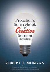  Preacher\'s Sourcebook of Creative Sermon Illustrations 