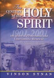  The Century of the Holy Spirit: 100 Years of Pentecostal and Charismatic Renewal, 1901-2001 
