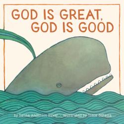  God Is Great, God Is Good: A Board Book 
