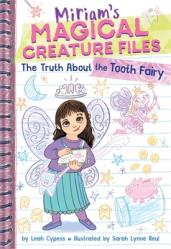  The Truth about the Tooth Fairy (Miriam\'s Magical Creature Files #1): A Chapter Book 