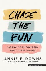  Chase the Fun: 100 Days to Discover Fun Right Where You Are 