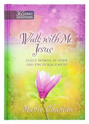  Walk with Me Jesus: 365 Daily Words of Hope and Encouragement 