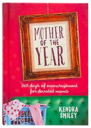  Mother of the Year: 365 Days of Encouragement for Devoted Moms 