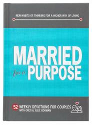  Married for a Purpose: New Habits of Thinking for a Higher Way of Living 