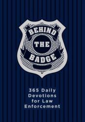  Behind the Badge: 365 Daily Devotions for Law Enforcement 