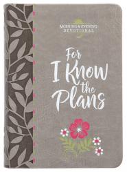  For I Know the Plans: Morning and Evening Devotional 