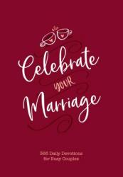  Celebrate Your Marriage: 365 Daily Devotions for Busy Couples 