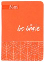  Be Brave: 365 Daily Devotions 