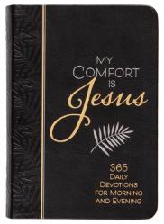  My Comfort Is Jesus: 365 Daily Devotions for Morning and Evening 