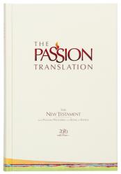  The Passion Translation New Testament (2020 Edition) Hc Ivory: With Psalms, Proverbs and Song of Songs 