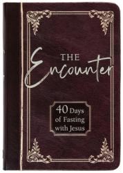  The Encounter: 40 Days of Fasting with Jesus 