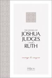  The Books of Joshua, Judges, and Ruth: Courage to Conquer 