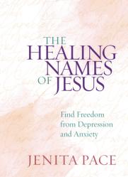  The Healing Names of Jesus: Find Freedom from Depression and Anxiety 