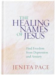  The Healing Names of Jesus: Find Freedom from Depression and Anxiety 
