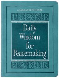 Daily Wisdom for Peacemaking: A 365-Day Devotional 