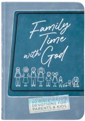  Family Time with God: 60 Bible-Based Devotions for Parents & Kids 