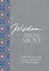  Wisdom from Above: 365 Devotions from the Book of Proverbs 