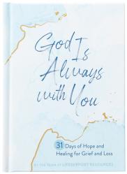  God Is Always with You: 31 Days of Hope and Healing for Grief and Loss 