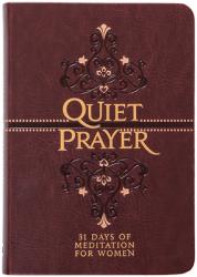  Quiet Prayer: 31 Days of Meditation for Women 