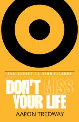  Don\'t Miss Your Life: The Secret to Significance 