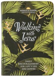  Walking with Jesus: Daily Encouragement for Life\'s Ups and Downs 