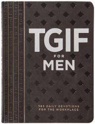  Tgif for Men: 365 Daily Devotionals for the Workplace 