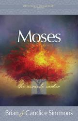  Moses: The Miracle Worker: A Devotional Commentary on Exodus 
