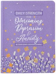  Daily Strength for Overcoming Depression & Anxiety: A 365-Day Devotional 