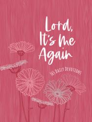  Lord It\'s Me Again: 365 Daily Devotions 