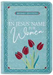  In Jesus\' Name for Women: 365 Daily Devotions 