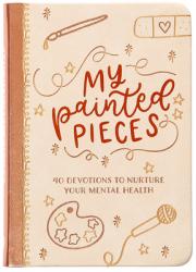 My Painted Pieces: 40 Devotions to Nurture Your Mental Health 