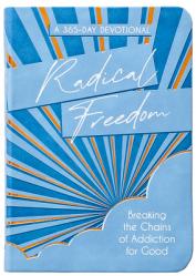  Radical Freedom: Breaking the Chains of Addiction for Good 