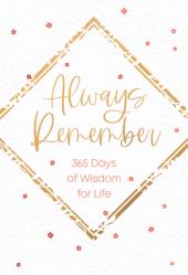  Always Remember: 365 Days of Wisdom for Life 