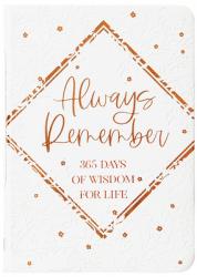  Always Remember: 365 Days of Wisdom for Life 