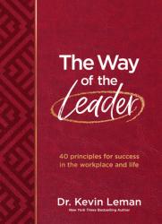 The Way of the Leader: 40 Principles for Success in the Workplace and Life 