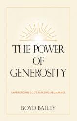  The Power of Generosity: Experiencing God\'s Amazing Abundance 