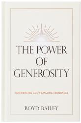  The Power of Generosity: Experiencing God\'s Amazing Abundance 