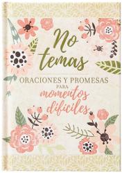  No Temas: Oraciones Y Promesas Para Momentos Dif 