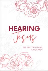  Hearing Jesus: 365 Daily Devotions for Women 