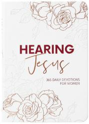  Hearing Jesus: 365 Daily Devotions for Women 