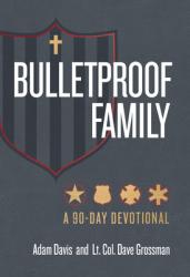  Bulletproof Family: A 90-Day Devotional 