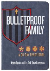  Bulletproof Family: A 90-Day Devotional 