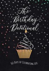  The Birthday Devotional: 365 Days of Celebrating Life 