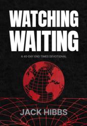  Watching Waiting: A 40-Day End Times Devotional 